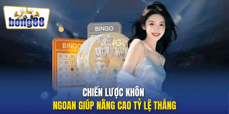 Chiến lược khôn ngoan giúp nâng cao tỷ lệ thắng