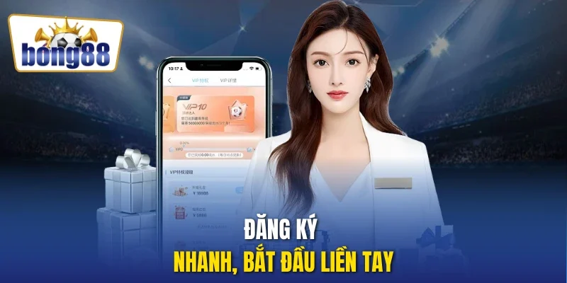Đăng ký nhanh, bắt đầu liền tay