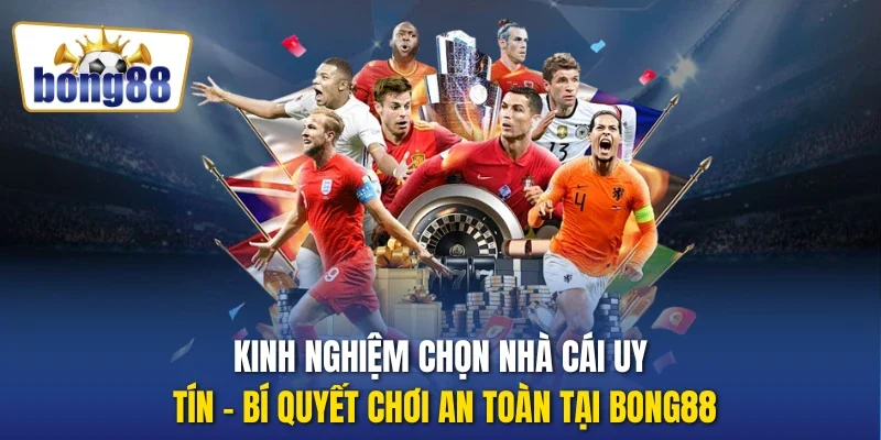 kinh nghiệm chọn nhà cái