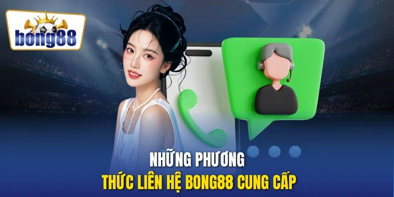 Những phương thức liên hệ Bong88 cung cấp