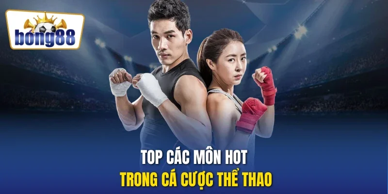 Top các môn hot trong cá cược thể thao